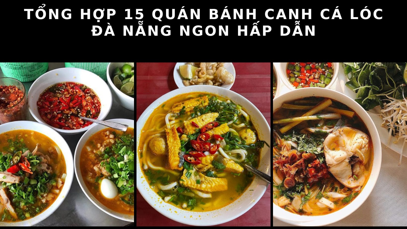 Tổng hợp 15 quán Bánh canh cá lóc Đà Nẵng ngon hấp dẫn