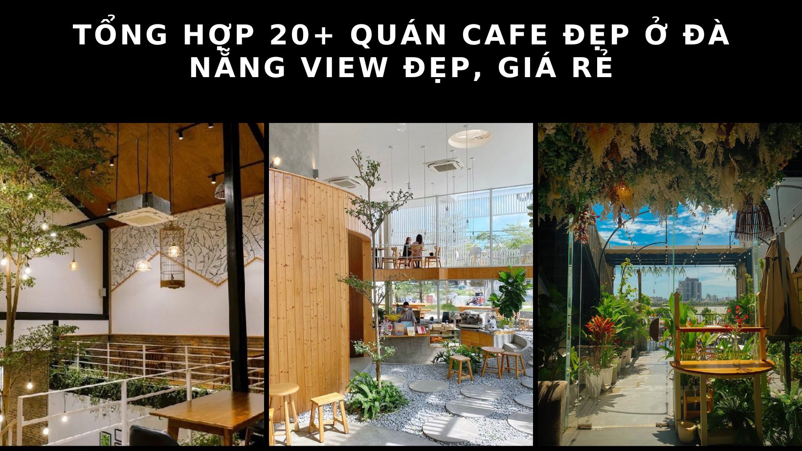 Tổng hợp 20+ quán cafe đẹp ở Đà Nẵng view đẹp, giá rẻ