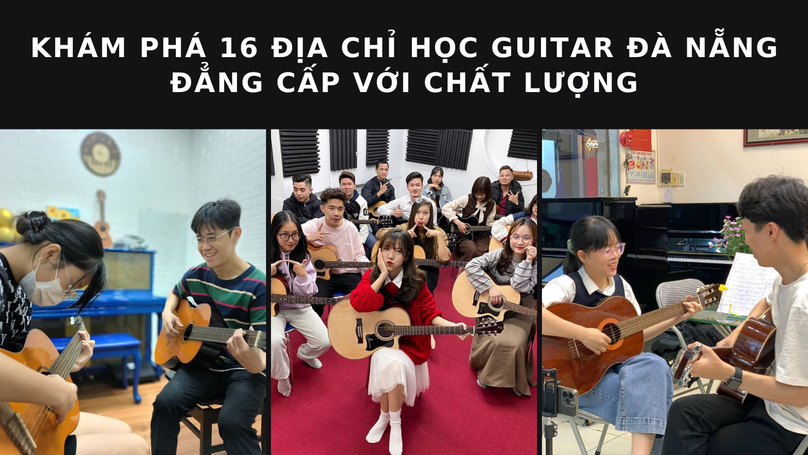 Top 16 địa chỉ học guitar Đà Nẵng: Trải nghiệm âm nhạc đỉnh cao