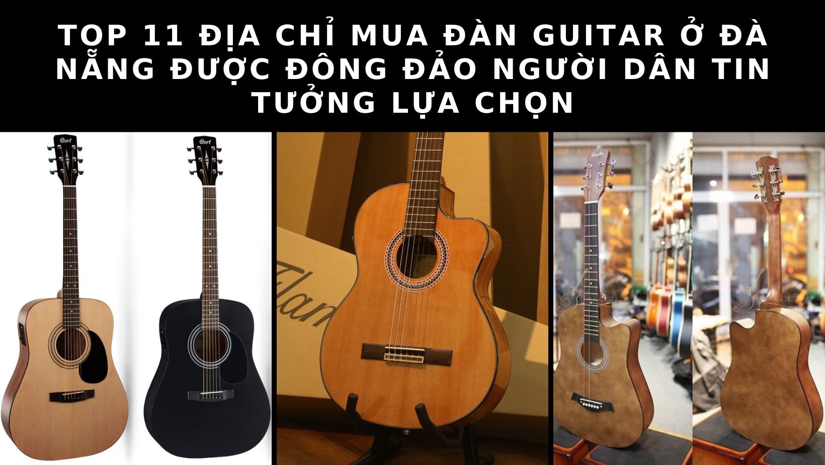 Top 11 địa chỉ mua đàn guitar ở Đà Nẵng giá rẻ, chất lượng
