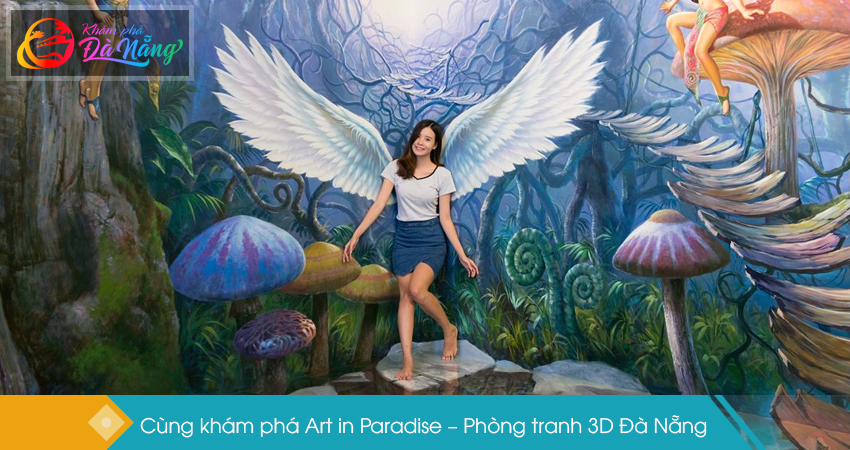  Cùng khám phá Art in Paradise Danang – Phòng tranh 3D Đà Nẵng