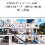 10 Công ty kinh doanh thiết bị nhà thông minh Đà Nẵng